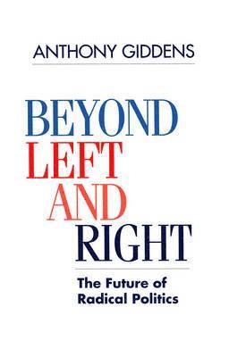 Anthony Giddens, Anthony (London School of Economics and Political Science) Giddens - Beyond Left and Right, Häftad
