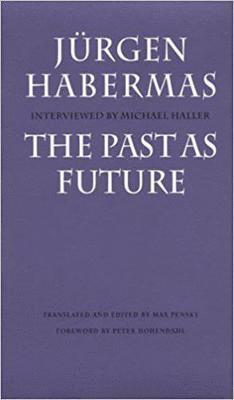 Jürgen Habermas, Jurgen (Professor of Philosophy Emeritus at the Johann Wolfgang Goethe University in Frankfurt) Habermas - Past as Future, Häftad
