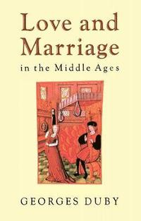 bokomslag Love and Marriage in the Middle Ages