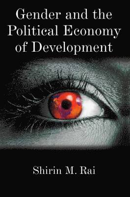 Shirin M. Rai - Gender and the Political Economy of Development, Häftad