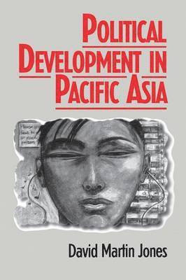 David Martin Jones - Political Development in Pacific Asia, Häftad