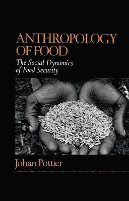 Johan Pottier - Anthropology of Food, Häftad