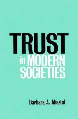 Barbara Misztal - Trust in Modern Societies, Häftad