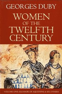 bokomslag Women of the Twelfth Century, Eleanor of Aquitaine and Six Others