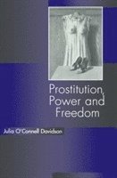 Julia O'Connell Davidson - Prostitution, Power and Freedom, Häftad