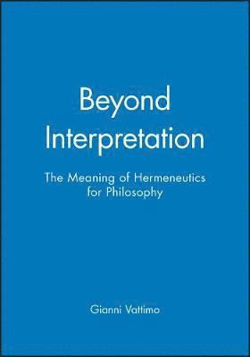 Gianni Vattimo - Beyond Interpretation, Häftad