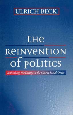 Ulrich Beck - Reinvention of Politics, Häftad