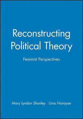Mary Lyndon Shanley, Uma Narayan - Reconstructing Political Theory, Inbunden