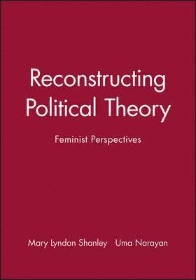 Mary Lyndon Shanley, Uma Narayan - Reconstructing Political Theory, Häftad
