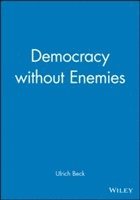 Ulrich Beck - Democracy without Enemies, Häftad