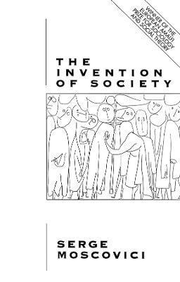 Serge Moscovici, Sue Leigh - Invention of Society, Häftad