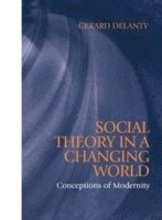 Gerard Delanty - Social Theory in a Changing World, Häftad