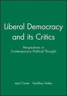April Carter, Geoffrey Stokes - Liberal Democracy and its Critics, Inbunden