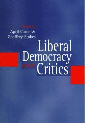 April Carter, Geoffrey Stokes - Liberal Democracy and its Critics, Häftad