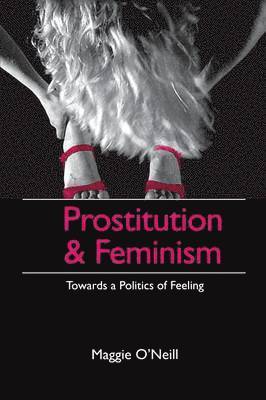 Maggie O'Neill - Prostitution and Feminism, Häftad
