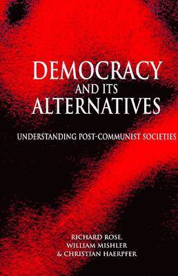Richard Rose, William Mishler, Christian Haerpfer - Democracy and its Alternatives, Inbunden