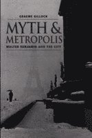 Graeme Gilloch - Myth and Metropolis, Häftad