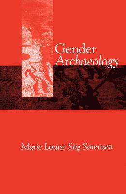 Marie Louise Stig Sørensen - Gender Archaeology, Häftad