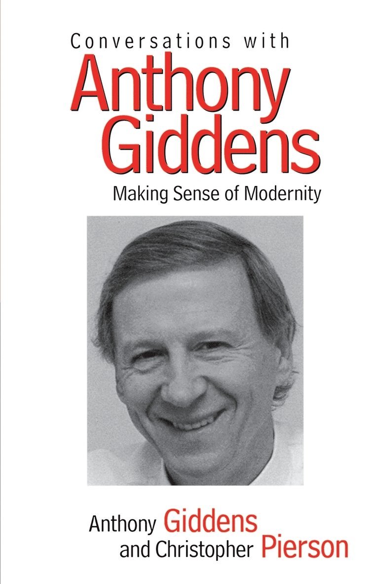 Anthony Giddens, Christopher Pierson, Anthony (London School of Economics and Political Science) Giddens, Christopher (University of Nottingham) Pierson - Conversations with Anthony Giddens, Häftad