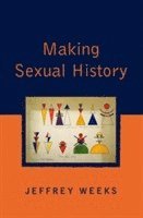 Jeffrey Weeks - Making Sexual History, Häftad