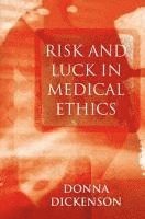 bokomslag Risk and Luck in Medical Ethics