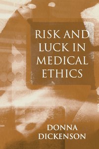 bokomslag Risk and Luck in Medical Ethics
