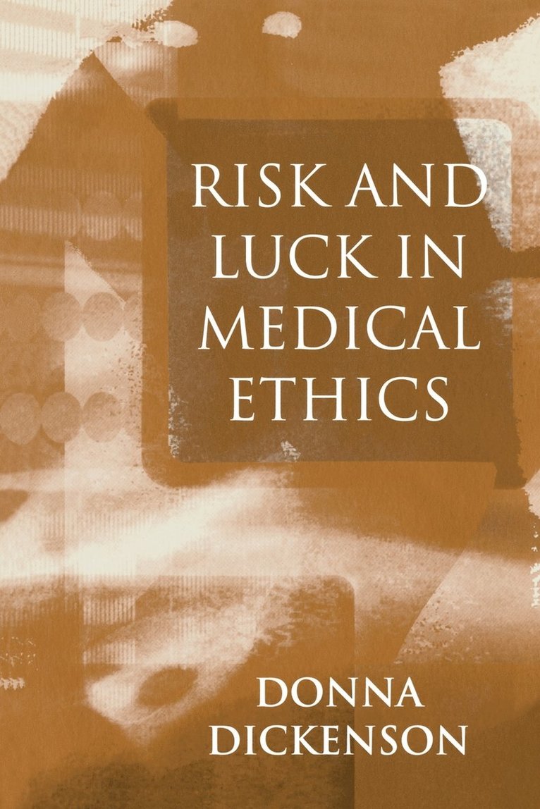 Risk and Luck in Medical Ethics 1