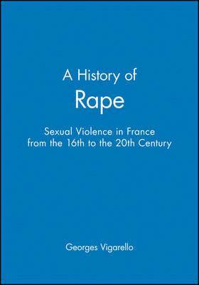 Georges Vigarello, Georges (University of Paris) Vigarello - History of Rape, Inbunden