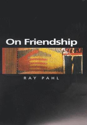 Ray Pahl - On Friendship, Inbunden