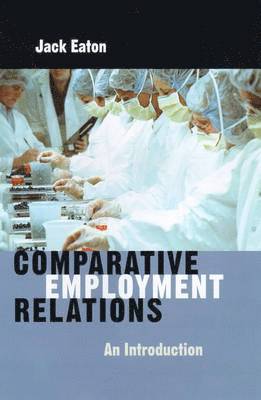Jack Eaton - Comparative Employment Relations, Inbunden