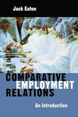 Jack Eaton - Comparative Employment Relations, Häftad