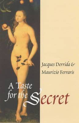 Jacques Derrida, Maurizio Ferraris, Jacques (Ecole Pratique des Hautes-Etudes en Sciences Sociales in Paris) Derrida, Maurizio (University of Turin) Ferraris - Taste for the Secret, Inbunden