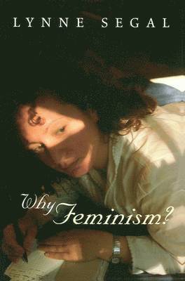 Lynne Segal - Why Feminism?, Inbunden