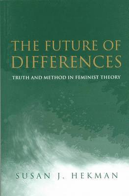Susan J. Hekman - Future of Differences, Inbunden