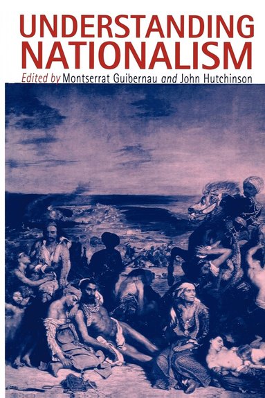 Montserrat Guibernau, John Hutchinson - Understanding Nationalism, Häftad