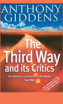Anthony Giddens - Third Way and its Critics, Inbunden