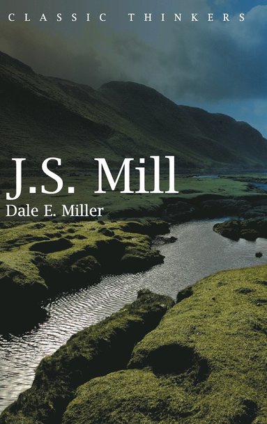 Dale E. Miller - John Stuart Mill, Inbunden