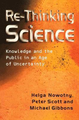 Helga Nowotny, Peter B. Scott, Michael T. Gibbons - Re-Thinking Science, Inbunden
