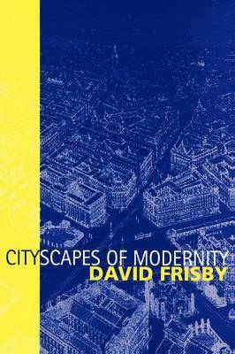 David Frisby, David (Glasgow University) Frisby - Cityscapes of Modernity, Häftad