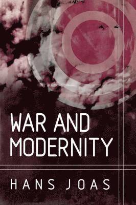 Hans Joas - War and Modernity, Häftad