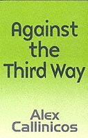 Alex Callinicos - Against the Third Way, Häftad