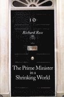 Richard Rose - Prime Minister in a Shrinking World, Inbunden