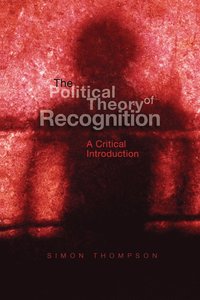 bokomslag The Political Theory of Recognition