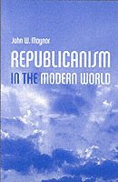 Maynor, J: Republicanism in the Modern World