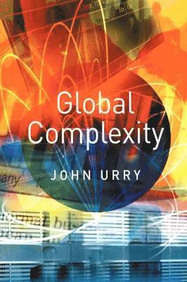 John Urry - Global Complexity, Inbunden