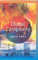 John Urry - Global Complexity, Häftad