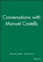 Manuel Castells, Martin Ince - Conversations with Manuel Castells, Inbunden