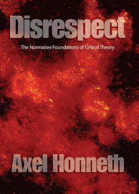 Axel Honneth - Disrespect, Inbunden