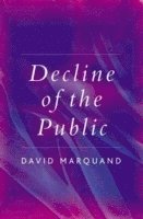 bokomslag Decline of the Public: The Hollowing Out of Citizenship