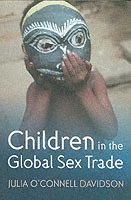 Julia O'Connell Davidson - Children in the Global Sex Trade, Häftad